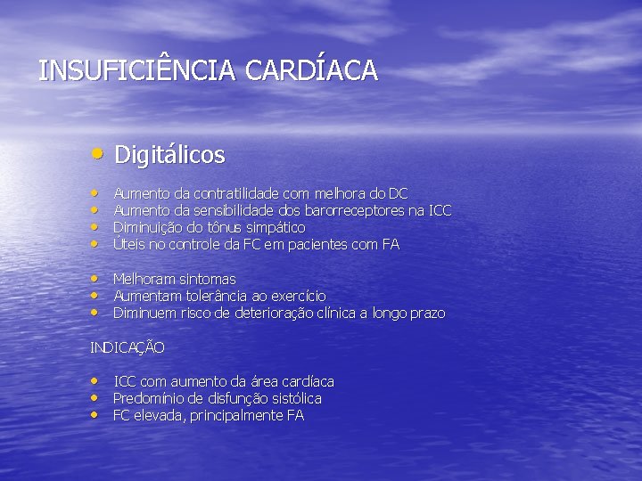 INSUFICIÊNCIA CARDÍACA • Digitálicos • • Aumento da contratilidade com melhora do DC Aumento