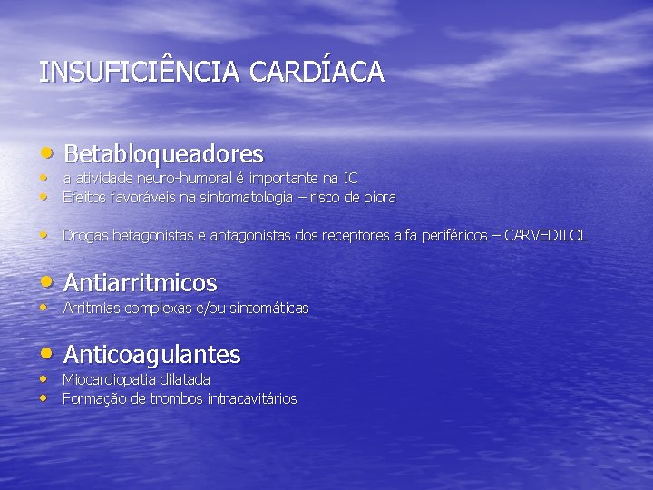 INSUFICIÊNCIA CARDÍACA • Betabloqueadores • a atividade neuro-humoral é importante na IC • Efeitos