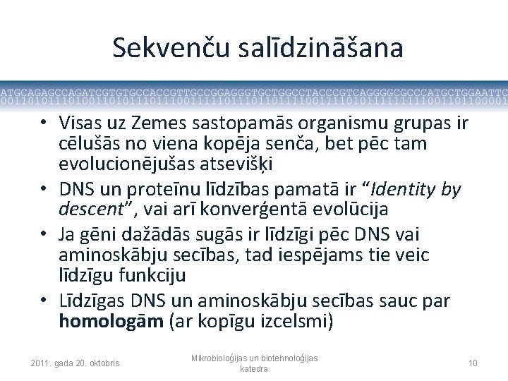 Sekvenču salīdzināšana • Visas uz Zemes sastopamās organismu grupas ir cēlušās no viena kopēja