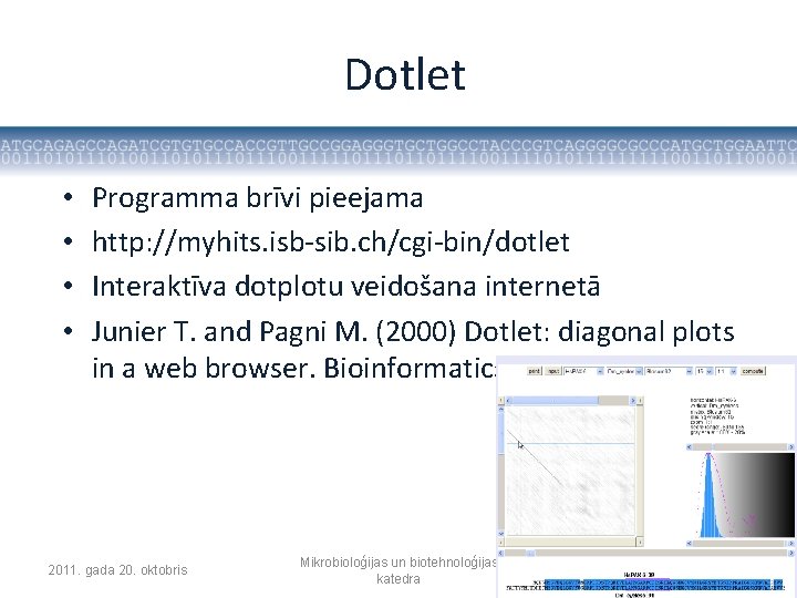 Dotlet • • Programma brīvi pieejama http: //myhits. isb-sib. ch/cgi-bin/dotlet Interaktīva dotplotu veidošana internetā