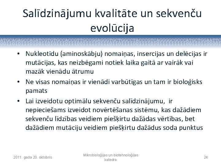 Salīdzinājumu kvalitāte un sekvenču evolūcija • Nukleotīdu (aminoskābju) nomaiņas, insercijas un delēcijas ir mutācijas,