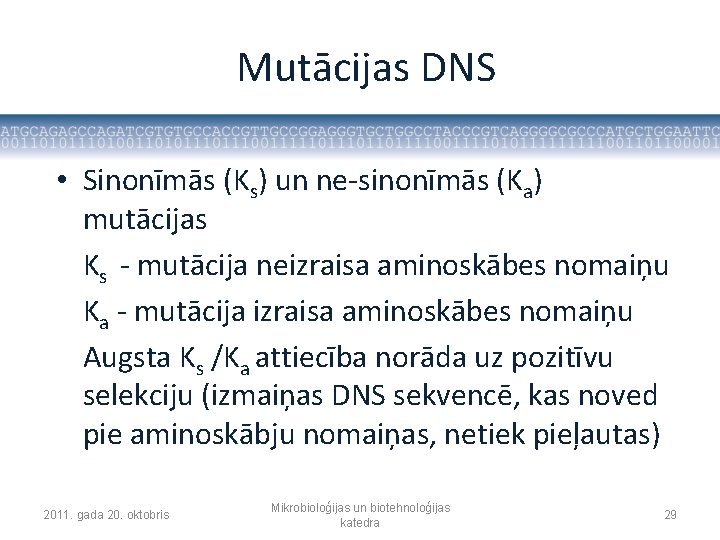 Mutācijas DNS • Sinonīmās (Ks) un ne-sinonīmās (Ka) mutācijas Ks - mutācija neizraisa aminoskābes