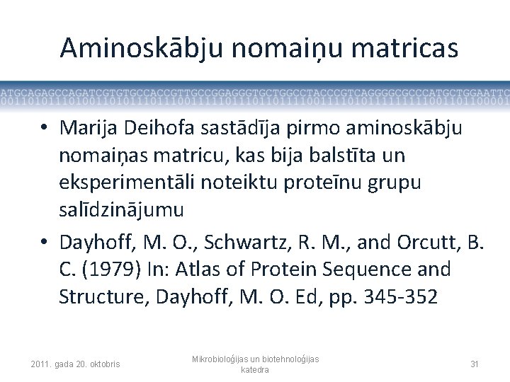 Aminoskābju nomaiņu matricas • Marija Deihofa sastādīja pirmo aminoskābju nomaiņas matricu, kas bija balstīta