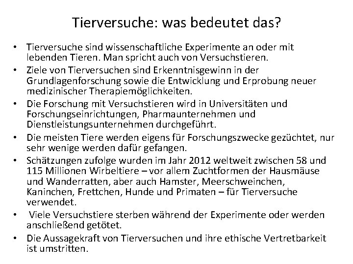 Tierversuche: was bedeutet das? • Tierversuche sind wissenschaftliche Experimente an oder mit lebenden Tieren.