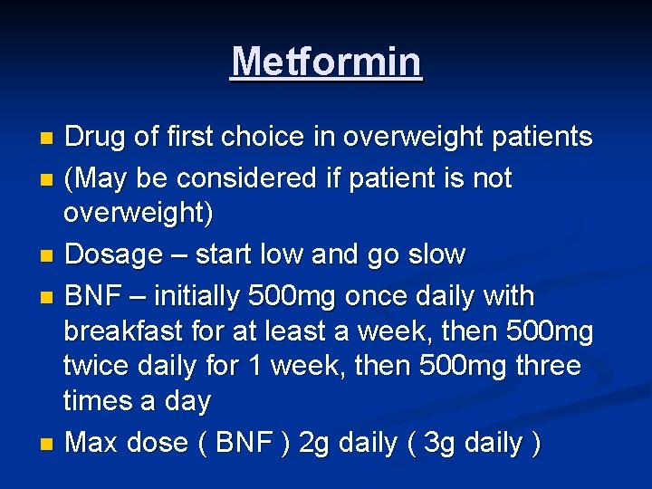 Metformin Drug of first choice in overweight patients n (May be considered if patient