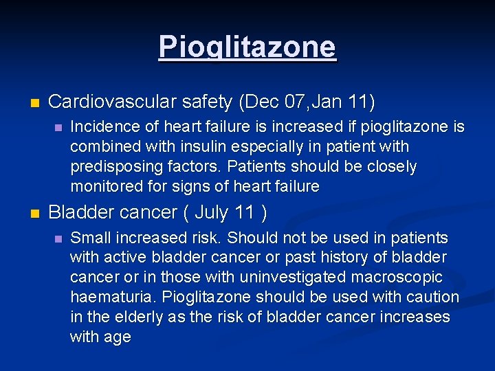 Pioglitazone n Cardiovascular safety (Dec 07, Jan 11) n n Incidence of heart failure