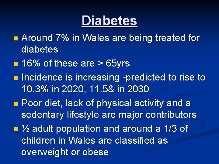 Diabetes Around 7% in Wales are being treated for diabetes n 16% of these