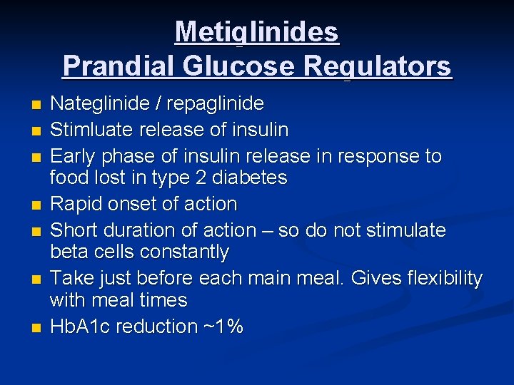 Metiglinides Prandial Glucose Regulators n n n n Nateglinide / repaglinide Stimluate release of