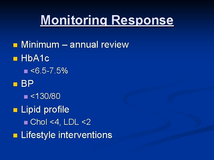 Monitoring Response Minimum – annual review n Hb. A 1 c n n n