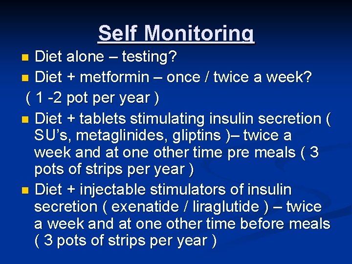 Self Monitoring Diet alone – testing? n Diet + metformin – once / twice