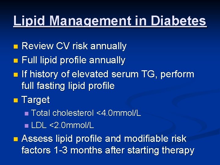 Lipid Management in Diabetes Review CV risk annually n Full lipid profile annually n