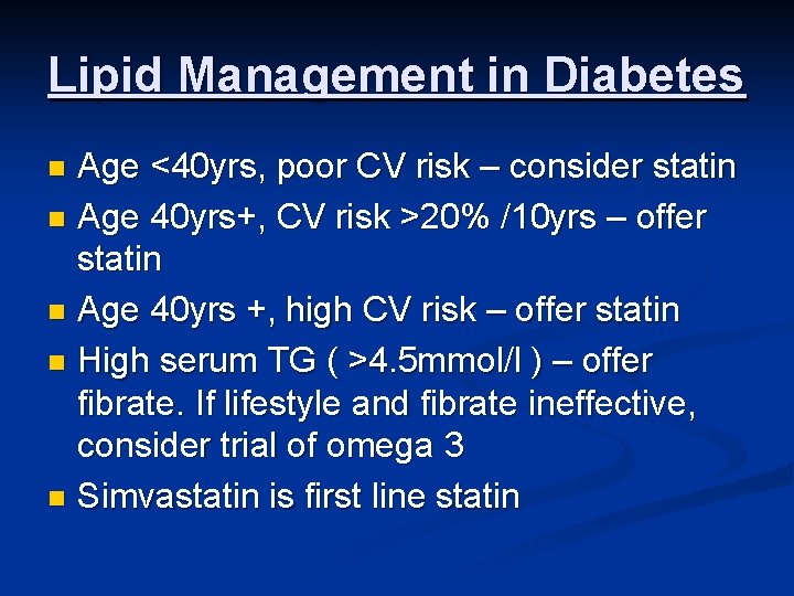 Lipid Management in Diabetes Age <40 yrs, poor CV risk – consider statin n