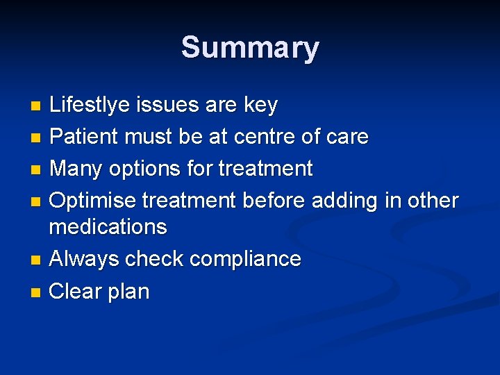 Summary Lifestlye issues are key n Patient must be at centre of care n