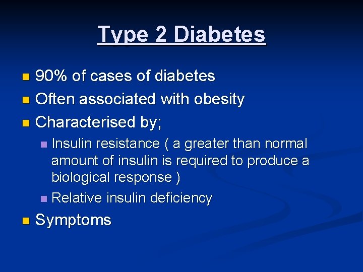 Type 2 Diabetes 90% of cases of diabetes n Often associated with obesity n