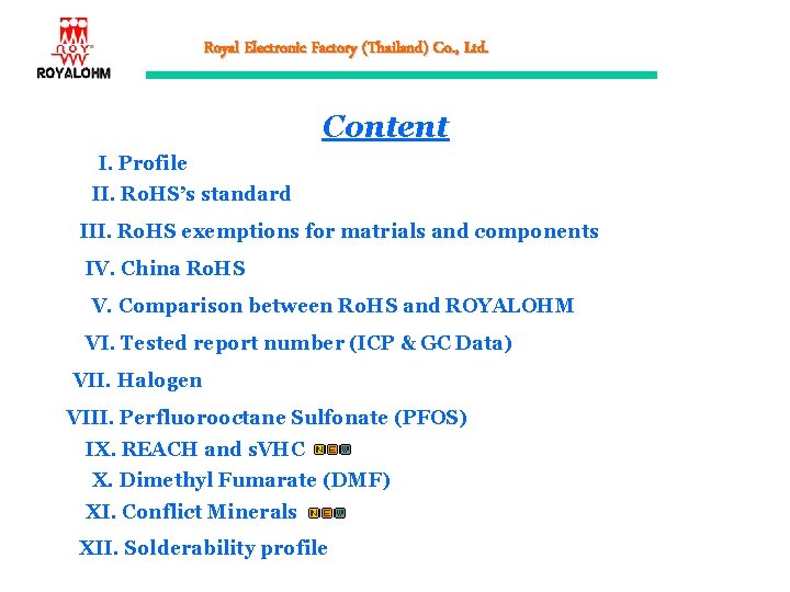 Royal Electronic Factory (Thailand) Co. , Ltd. Content I. Profile II. Ro. HS’s standard
