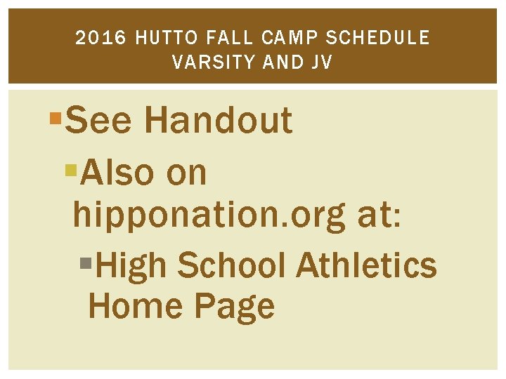 2016 HUTTO FALL CAMP SCHEDULE VARSITY AND JV §See Handout §Also on hipponation. org