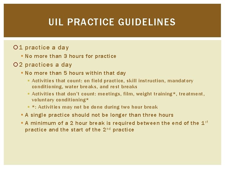 UIL PRACTICE GUIDELINES 1 practice a day § No more than 3 hours for