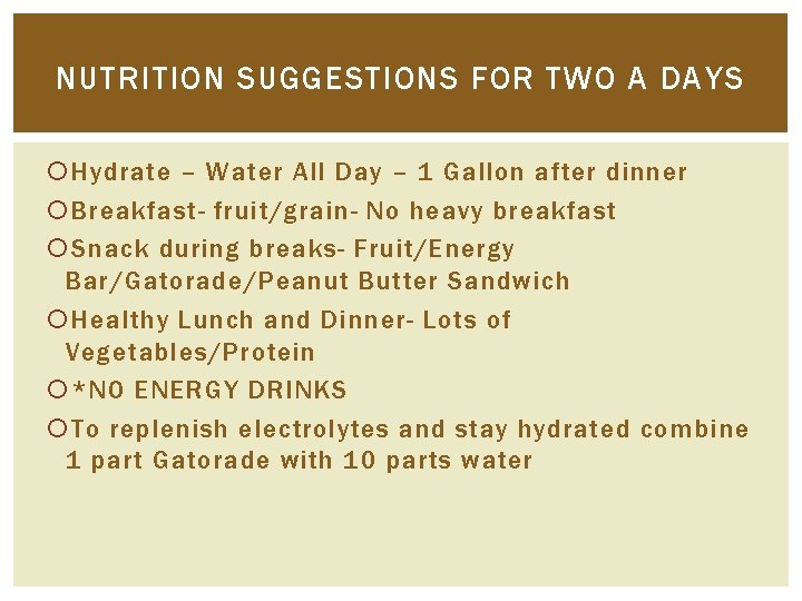 NUTRITION SUGGESTIONS FOR TWO A DAYS Hydrate – Water All Day – 1 Gallon