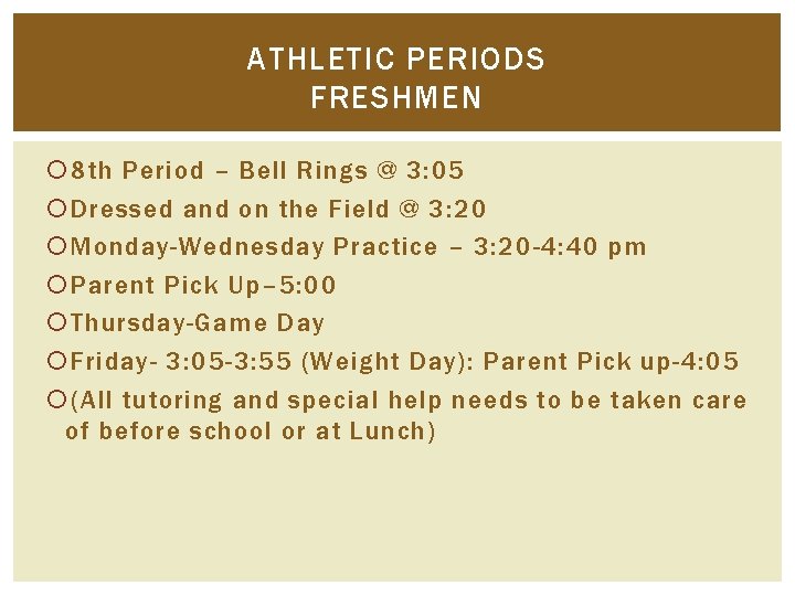 ATHLETIC PERIODS FRESHMEN 8 th Period – Bell Rings @ 3: 05 Dressed and