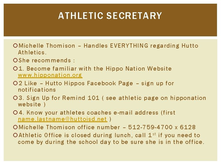 ATHLETIC SECRETARY Michelle Thomison – Handles EVERYTHING regarding Hutto Athletics. She recommends : 1.