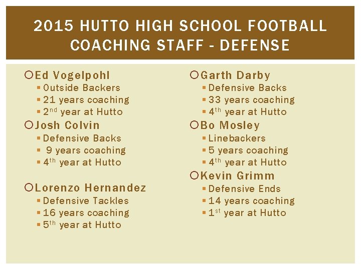 2015 HUTTO HIGH SCHOOL FOOTBALL COACHING STAFF - DEFENSE Ed Vogelpohl § Outside Backers