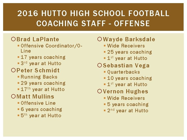 2016 HUTTO HIGH SCHOOL FOOTBALL COACHING STAFF - OFFENSE Brad La. Plante § Offensive