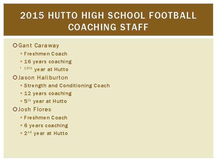 2015 HUTTO HIGH SCHOOL FOOTBALL COACHING STAFF Gant Caraway § Freshmen Coach § 16