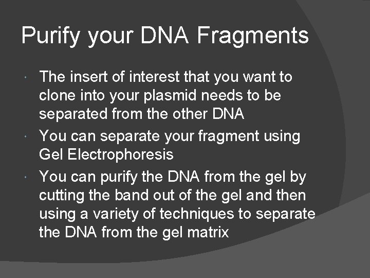 Purify your DNA Fragments The insert of interest that you want to clone into
