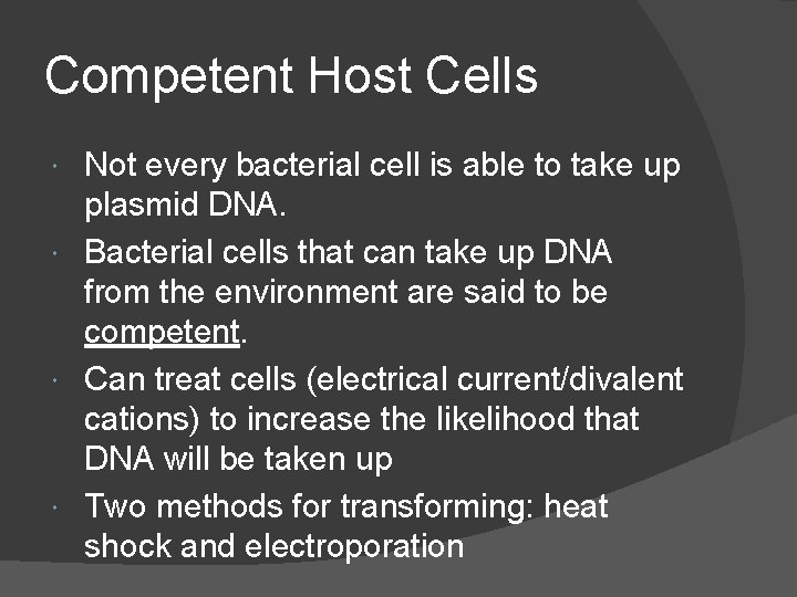 Competent Host Cells Not every bacterial cell is able to take up plasmid DNA.