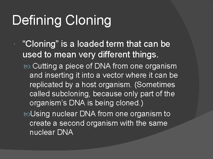 Defining Cloning “Cloning” is a loaded term that can be used to mean very