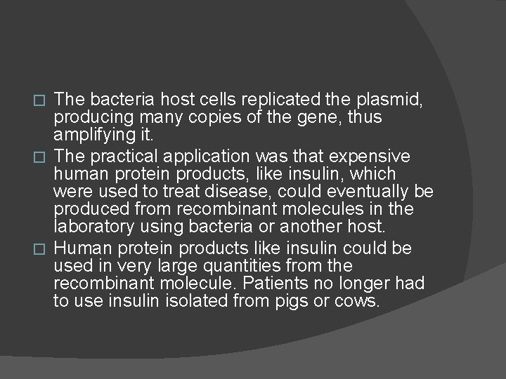 The bacteria host cells replicated the plasmid, producing many copies of the gene, thus