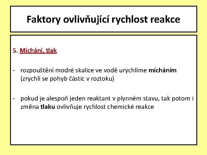 Faktory ovlivňující rychlost reakce 5. Míchání, tlak - rozpouštění modré skalice ve vodě urychlíme