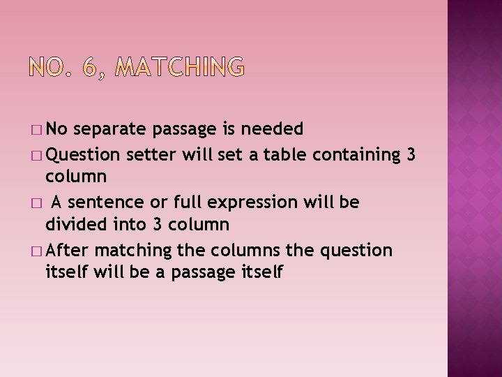 � No separate passage is needed � Question setter will set a table containing