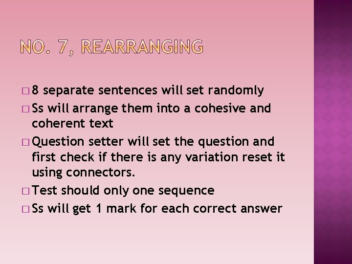 � 8 separate sentences will set randomly � Ss will arrange them into a