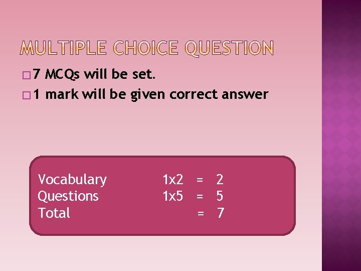 � 7 MCQs will be set. � 1 mark will be given correct answer