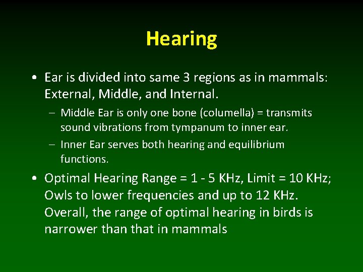 Hearing • Ear is divided into same 3 regions as in mammals: External, Middle,