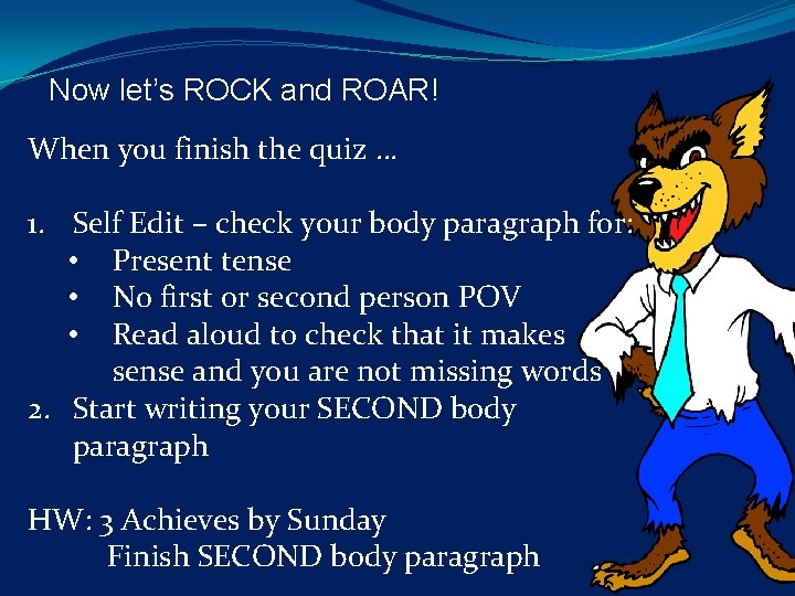 Now let’s ROCK and ROAR! When you finish the quiz … 1. Self Edit