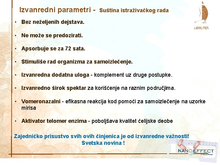 Izvanredni parametri - Suština istraživačkog rada • Bez neželjenih dejstava. • Ne može se