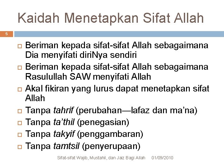 Kaidah Menetapkan Sifat Allah 5 Beriman kepada sifat-sifat Allah sebagaimana Dia menyifati diri. Nya