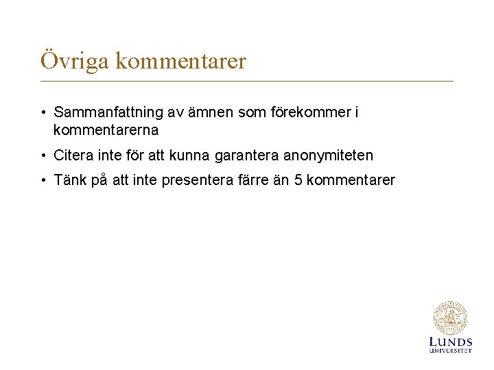 Övriga kommentarer • Sammanfattning av ämnen som förekommer i kommentarerna • Citera inte för