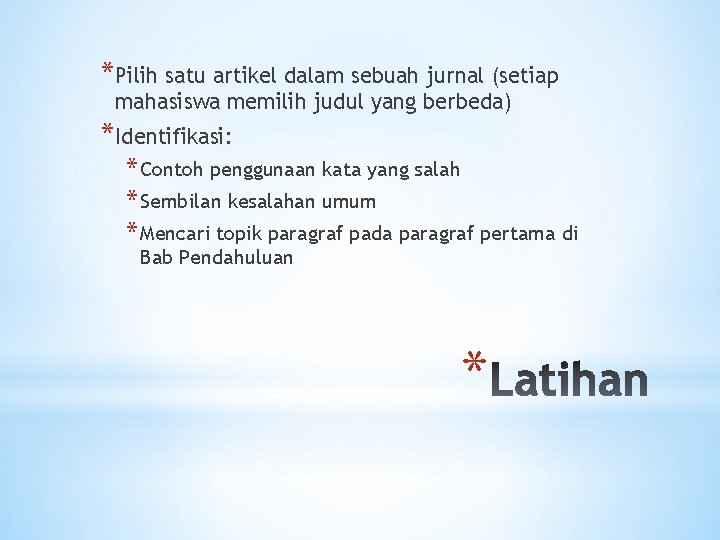 *Pilih satu artikel dalam sebuah jurnal (setiap mahasiswa memilih judul yang berbeda) *Identifikasi: *