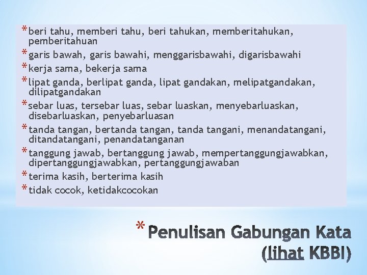 * beri tahu, memberi tahu, beri tahukan, memberitahukan, pemberitahuan * garis bawah, garis bawahi,