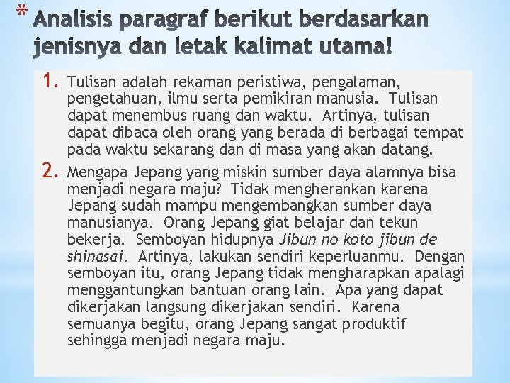 * 1. 2. Tulisan adalah rekaman peristiwa, pengalaman, pengetahuan, ilmu serta pemikiran manusia. Tulisan
