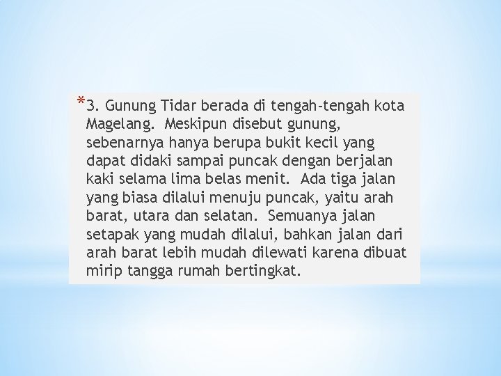 *3. Gunung Tidar berada di tengah-tengah kota Magelang. Meskipun disebut gunung, sebenarnya hanya berupa