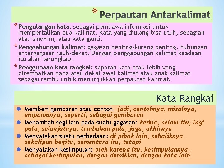 * * Pengulangan kata: sebagai pembawa informasi untuk mempertalikan dua kalimat. Kata yang diulang