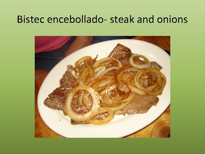 Bistec encebollado- steak and onions 