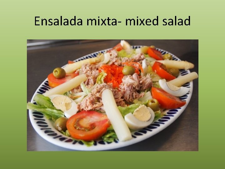 Ensalada mixta- mixed salad 