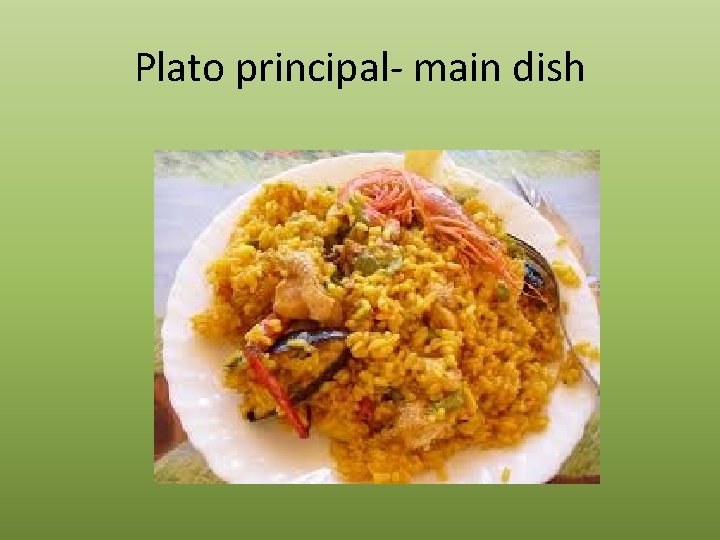 Plato principal- main dish 