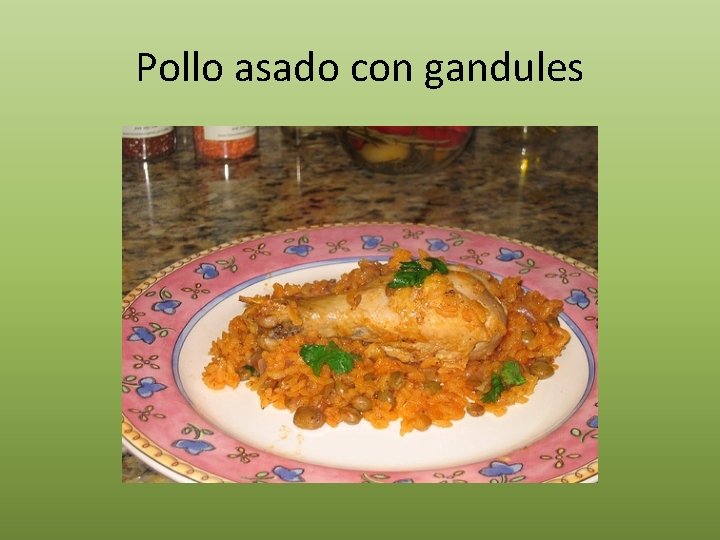Pollo asado con gandules 