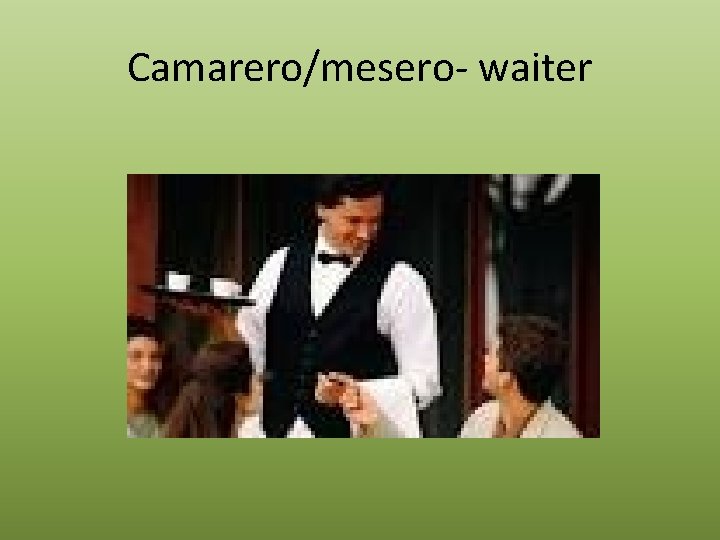 Camarero/mesero- waiter 